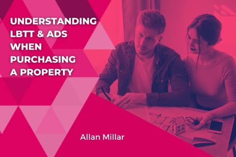 Understanding LBTT & ADS When Purchasing a Property